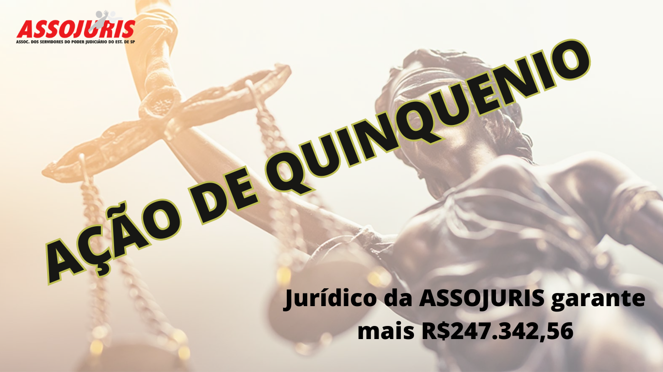 Ação de Quinquênio – Jurídico da ASSOJURIS garante mais R$247.342,56 (1)