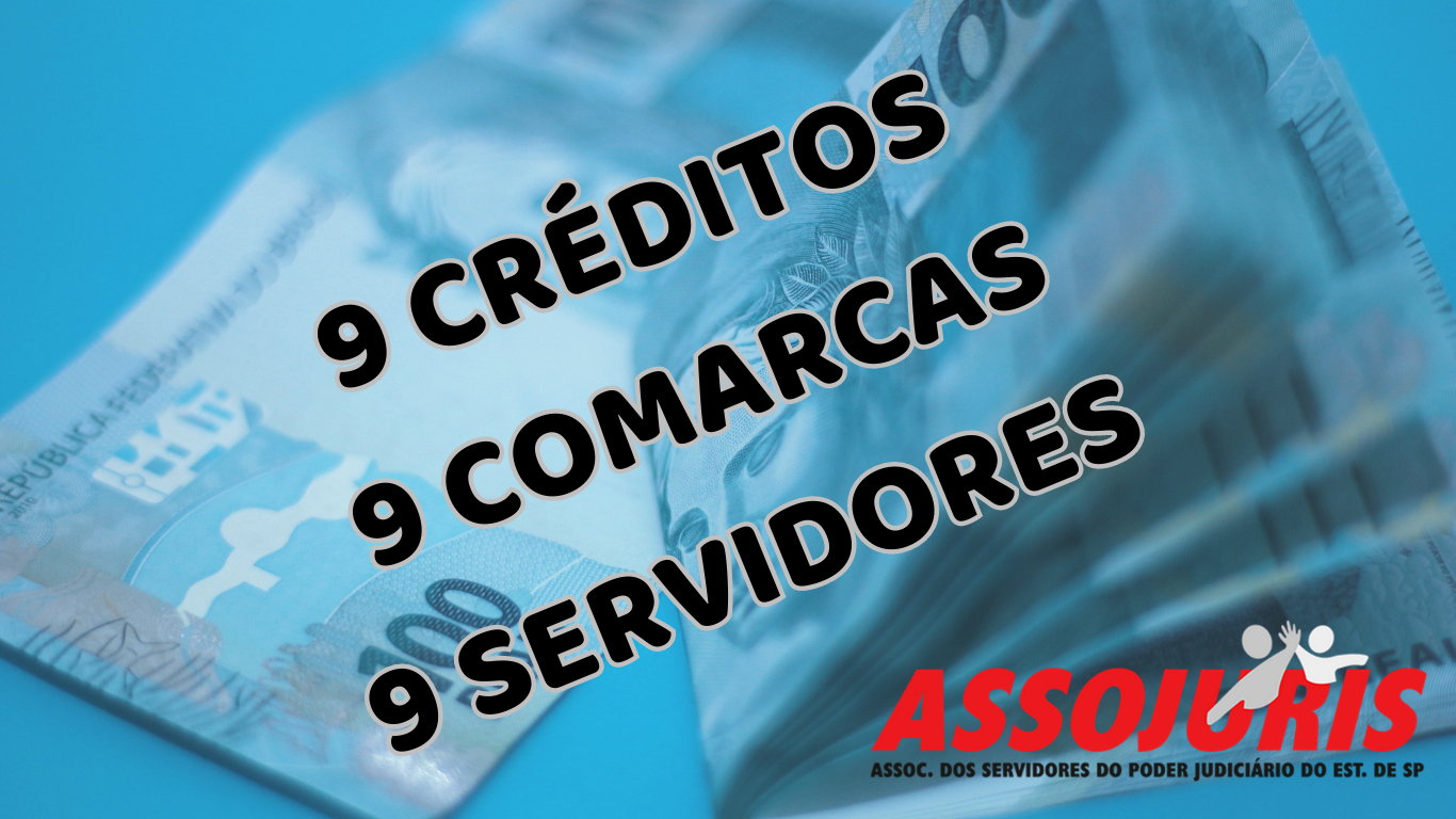 NOVE CRÉDITOS – NOVE COMARCAS – NOVE SERVIDORES ASSOCIADOS – RECEBEM R$ 256.295,74 (1)