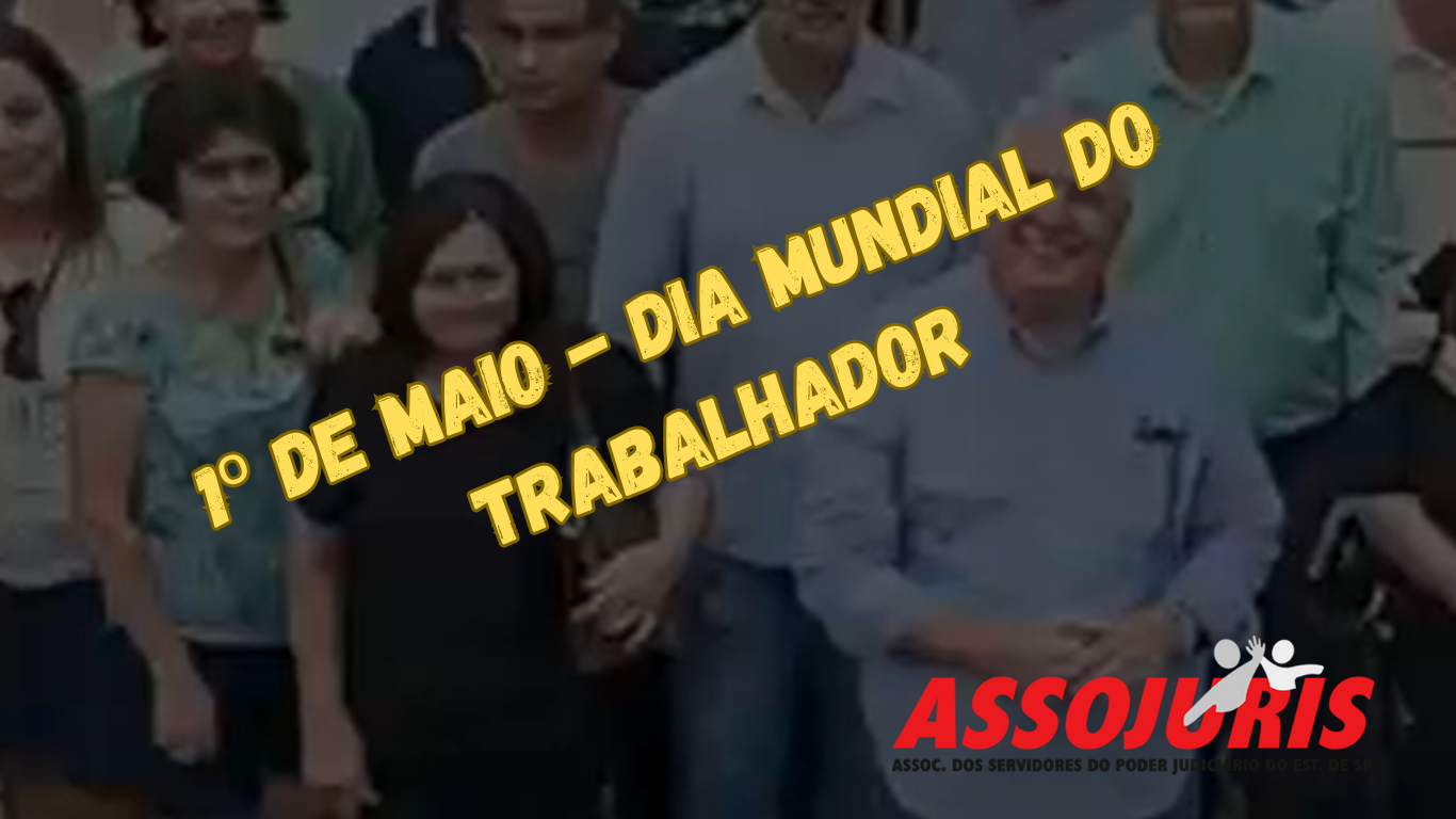 1º DE MAIO – DIA MUNDIAL DO TRABALHADOR