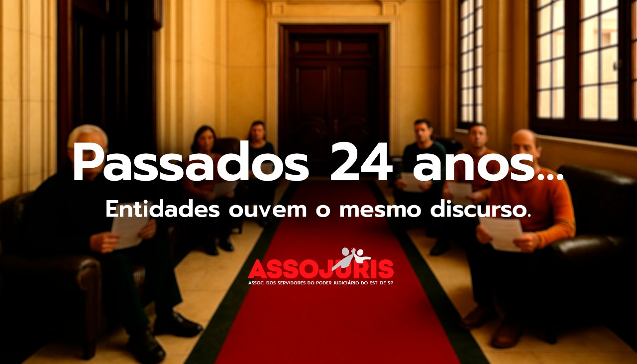 Administração do TJSP - Passados 24 anos entidades ouvem o mesmo discurso